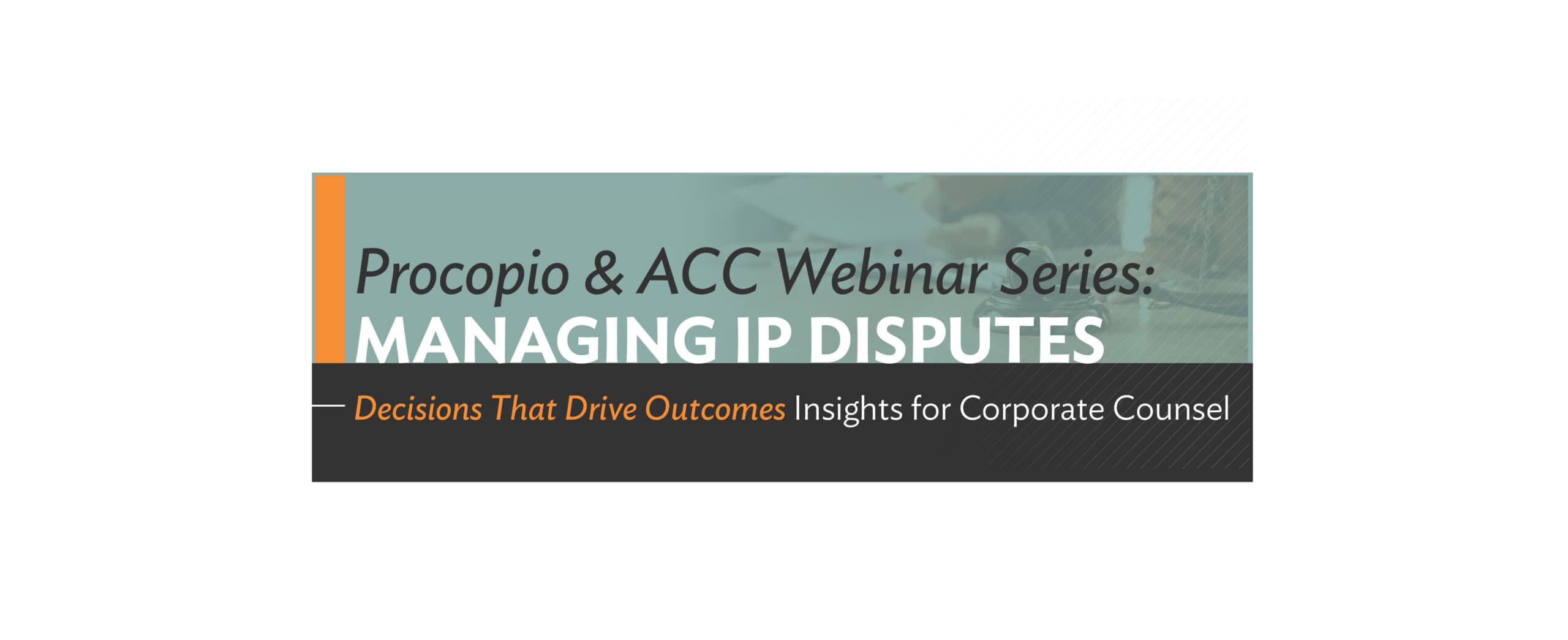 Part 5: Winning the Endgame: Damages, Injunctions, and IP Remedies That Matter | | Managing IP Disputes – A Five-Part Series Presented by Procopio & ACC